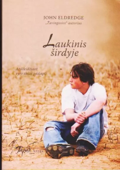 Laukinis širdyje. Atskleidžiant vyro sielos paslaptį - John Eldredge, knyga
