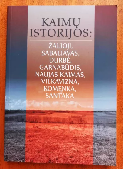 Kaimų istorijos : Žalioji, Sabaliavas, Durbė, Garnabūdis, Naujas kaimas, Vilkavizna, Komenka, Santaka