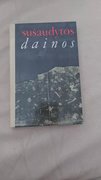 Sušaudytos dainos. Dzūkijos partizanų dainos