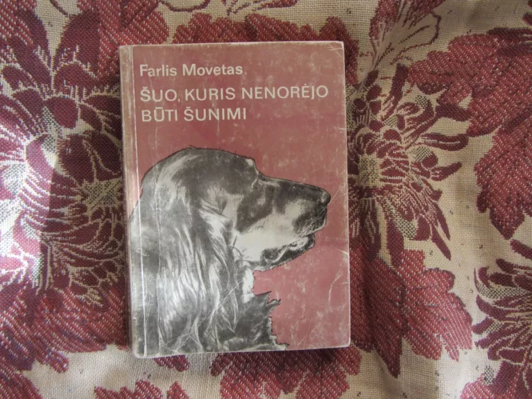 Šuo, kuris nenorėjo būti šunimi - Farlis Movetas, knyga