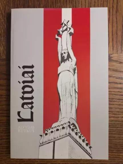 Latviai - Alvydas Butkus, knyga 1