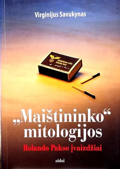 "Maištininko" mitologijos: Rolando Pakso įvaizdžiai