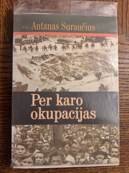 Per karo okupacijas - Antanas Suraučius, knyga