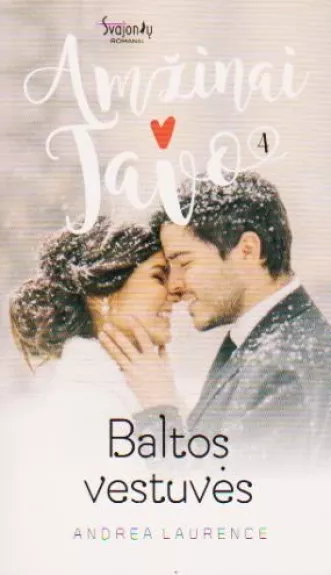 Baltos vestuvės. Amžinai tavo (4 knyga)