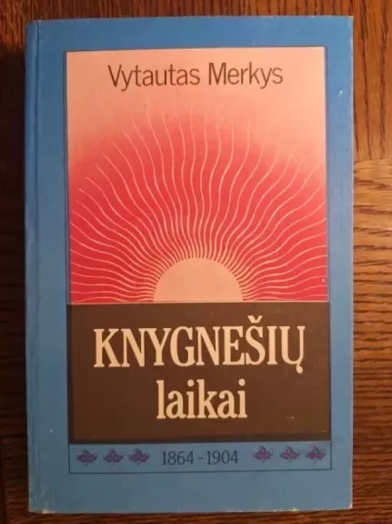 Knygnešių laikai 1864-1904 - Vytautas Merkys, knyga 1