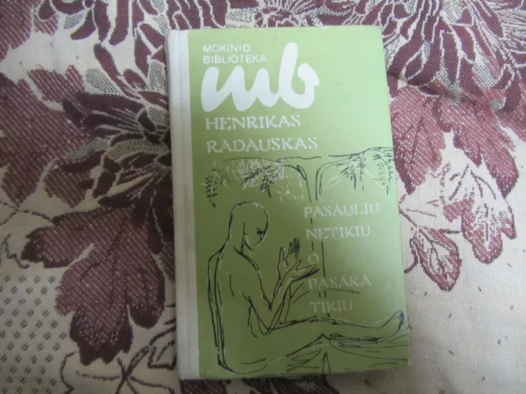 Pasauliu netikiu, o pasaka tikiu - Henrikas Radauskas, knyga 1