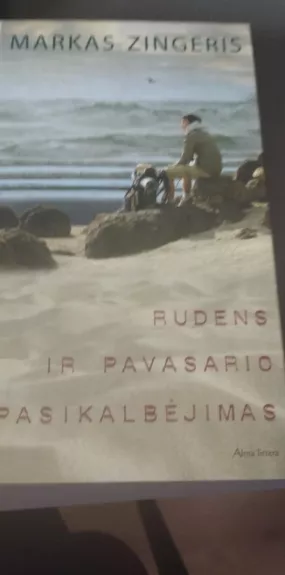 Rudens ir pavasario pasikalbejimas - Markas Zingeris, knyga
