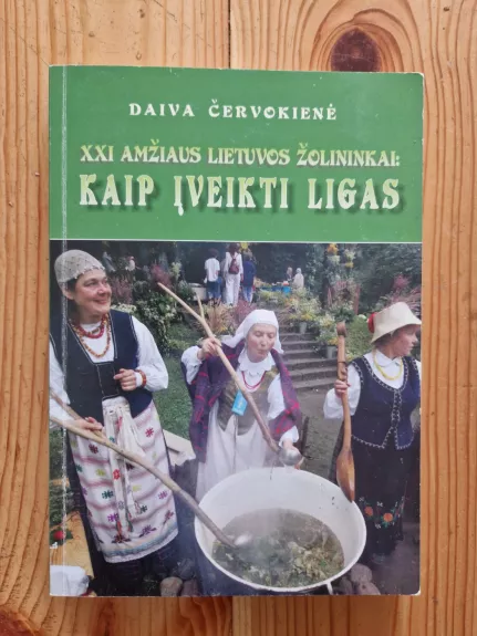 XXI amžiaus Lietuvos žolininkai: kaip įveikti ligas