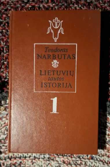 Lietuvių tautos istorija (1 tomas) - Teodoras Narbutas, knyga 1