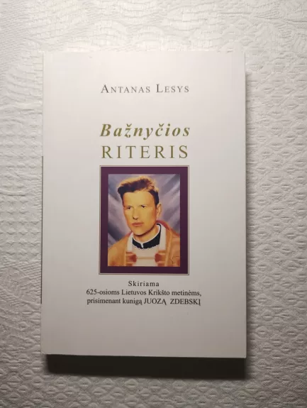 Bažnyčios riteris: knyga skirta 625-osioms Lietuvos krikšto metinėms, prisimenant kunigą Juozą Zdebskį