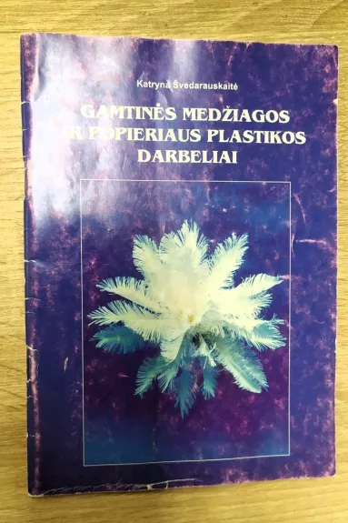 Gamtinės medžiagos ir popieriaus plastikos darbeliai