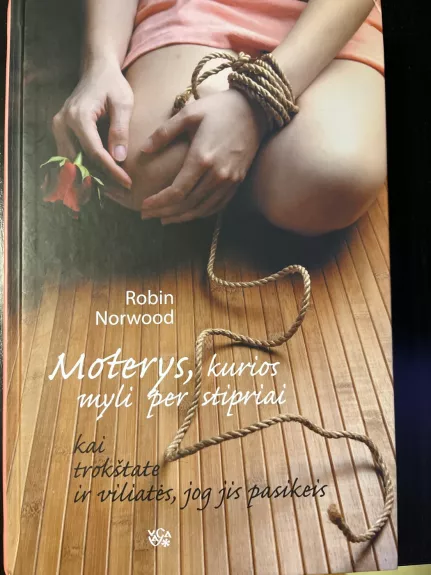 Moterys kurios myli per stipriai - Robin Norwood, knyga