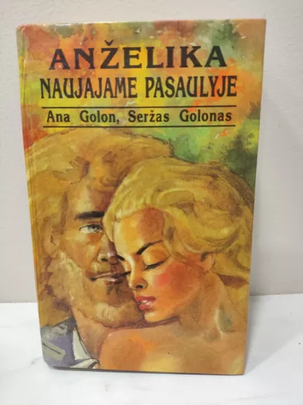 Andželika naujajame pasaulyje. - Ana Golon, Seržas  Golon, knyga