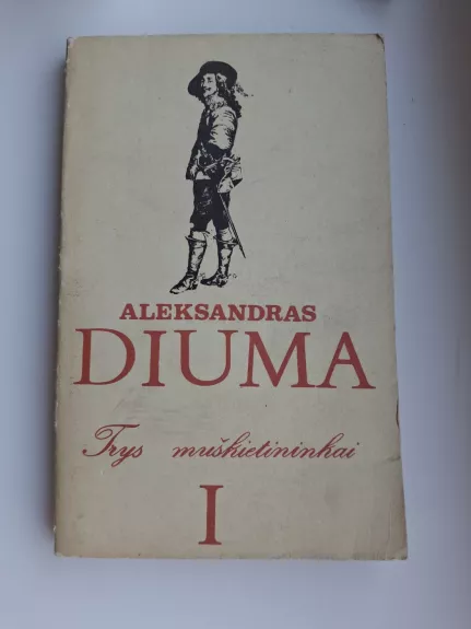 Trys muškietininkai (I tomas)