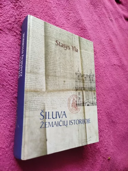 Šiluva Žemaičių istorijoje - Stasys Yla, knyga 1