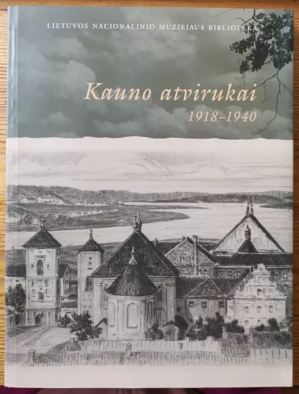Kauno atvirukai 1918-1940 - Algimantas Miškinis, knyga