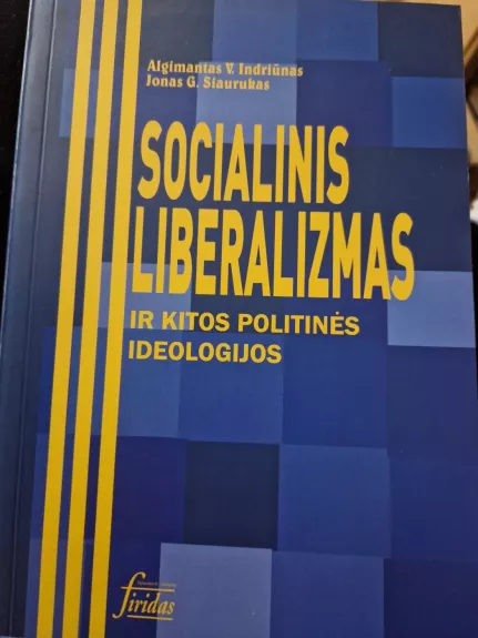 Socialinis liberalizmas ir kitos politinės ideologijos - Autorių Kolektyvas, knyga