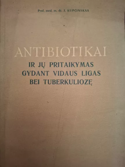 Antibiotikai ir jų pritaikymas gydant vidaus ligas bei tuberkuliozę
