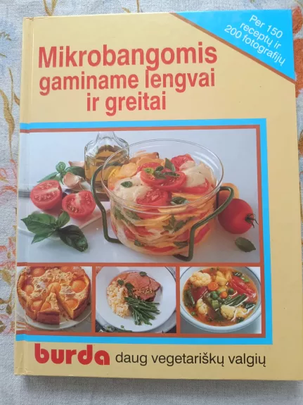 Mikrobangomis gaminame lengvai ir greitai : šiuolaikiška ir subtili kulinarijos knyga
