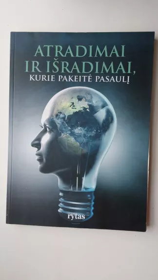 Atradimai ir išradimai, kurie pakeitė pasaulį