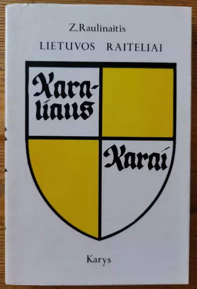 Lietuvos raiteliai. Trečioji knyga: Karaliaus karai - Zigmas Raulinaitis, knyga