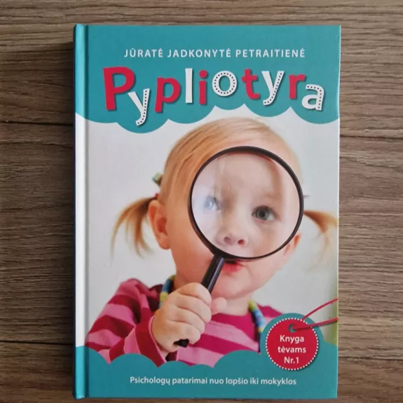 Pypliotyra. Psichologų patarimai nuo lopšio iki mokyklos