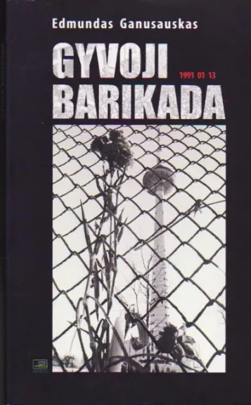 Gyvoji barikada. 1991 01 13