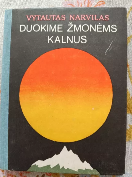 Duokime žmonėms kalnus