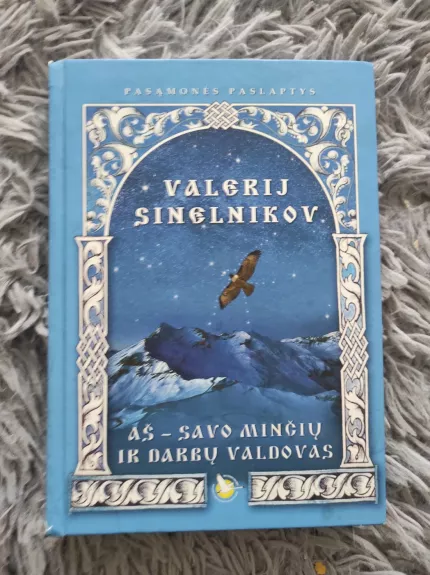 Aš - savo minčių ir darbų valdovas - Valerij Sinelnikov, knyga 1