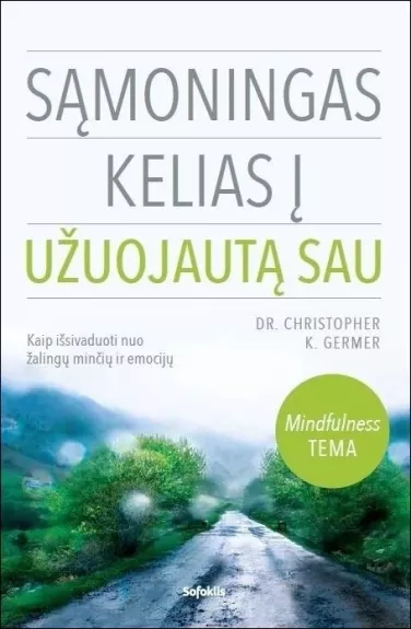 Sąmoningas kelias į užuojautą sau - Christopher K. Germer, knyga