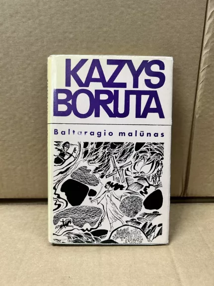 Baltaragio malūnas arba kas dėjosi anuo metu Paudruvės krašte - Kazys Boruta, knyga 1
