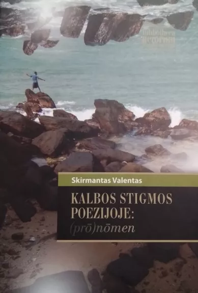 Kalbos stigmos poezijoje: (prō)nōmen - Skirmantas Valentas, knyga