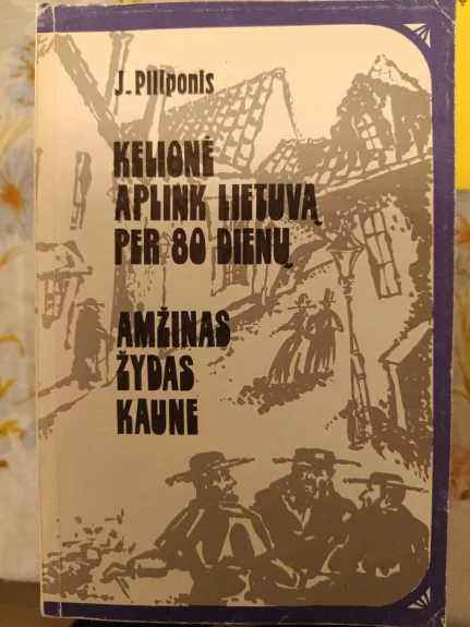 Kelionė aplink Lietuvą per 80 dienų. Amžinas žydas Kaune