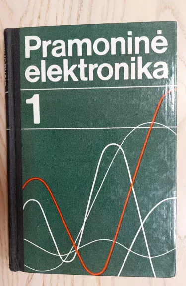 Pramoninė elektronika 1 - Autorių Kolektyvas, knyga 1