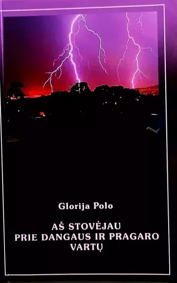 Aš stovėjau prie dangaus ir pragaro vartų - Glorija Polo, knyga