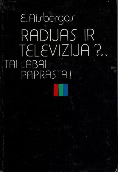 Radijas ir televizija?.. Tai labai paprasta