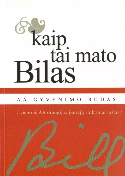 Kaip tai mato Bilas: AA gyvenimo būdas - Grupė autorių , knyga