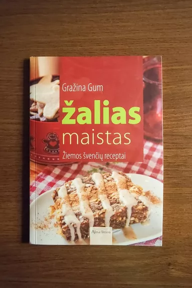 Žalias maistas. Žiemos švenčių receptai - Gražina Gum, knyga