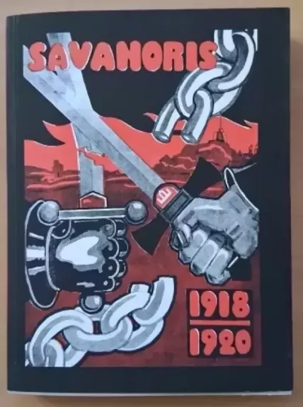 Savanoris 1918-1920. Lietuvos kariuomenės kūrėjų savanorių knyga
