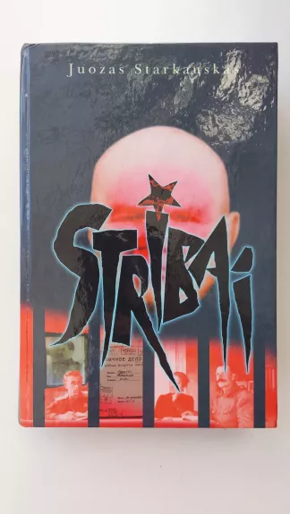 Stribai. Ginkluoti kolaborantai Lietuvoje partizaninio karo laikotarpiu (1944-1953) - Juozas Starkauskas, knyga