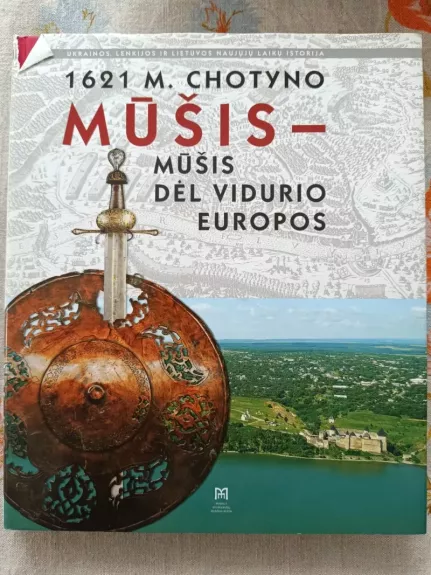 1621 m. Chotyno mušis - mūšis dėl Vidurio Europos - Petro Sas, knyga