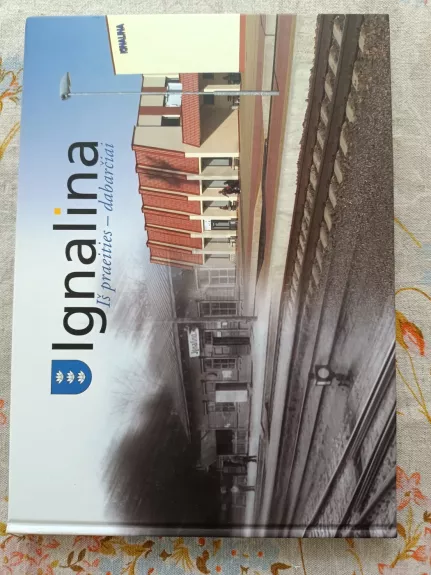Ignalina : iš praeities – dabarčiai