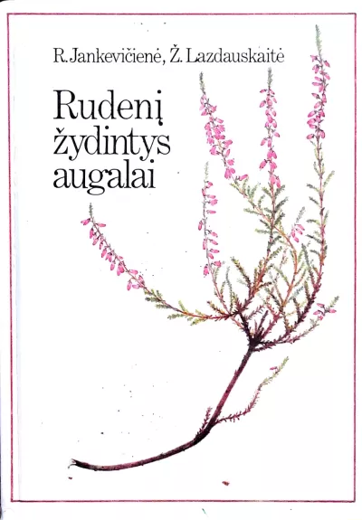 Rudenį žydintys augalai - Jankevičienė R., Lazdauskaitė Ž., knyga