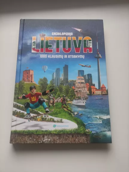 Lietuva. 1000 klausimų ir atsakymų - Rasa Antanavičiūtė, Lina Čėsnaitė, Živilė Dapšauskienė, knyga 1