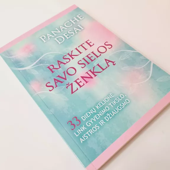 Raskite savo sielos ženklą: 33 dienų kelionė link gyvenimo tikslo, aistros ir džiaugsmo