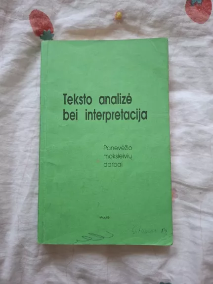 Teksto analizė bei interpretacija - Panevėžio moksleivių darbai, Įvairūs autoriai, knyga 1