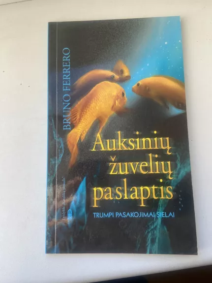 Auksinių žuvelių paslaptis: trumpi pasakojimai sielai