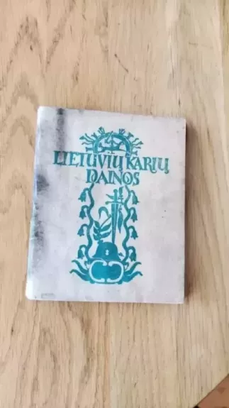 Lietuvių karių dainos. 25 dainos vyrų chorui su natomis.