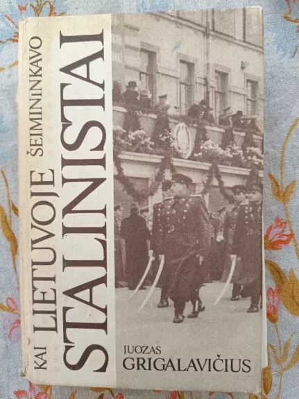 Kai Lietuvoje šeimininkavo stalinistai