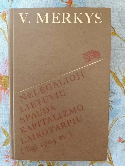Nelegalioji lietuvių spauda kapitalizmo laikotarpiu (ligi 1904 m.)